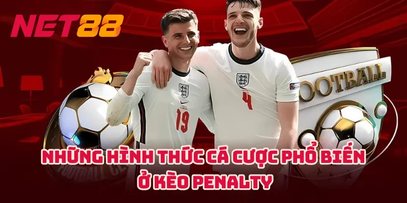 Những hình thức cá cược phổ biến ở kèo penalty